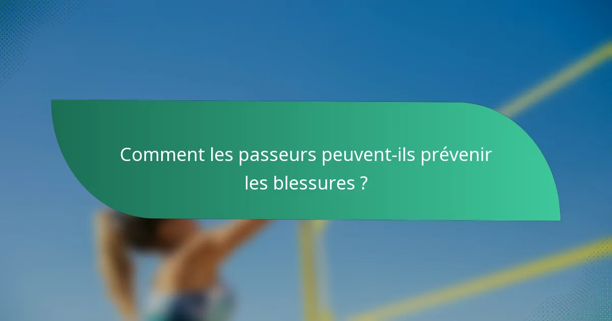 Comment les passeurs peuvent-ils prévenir les blessures ?