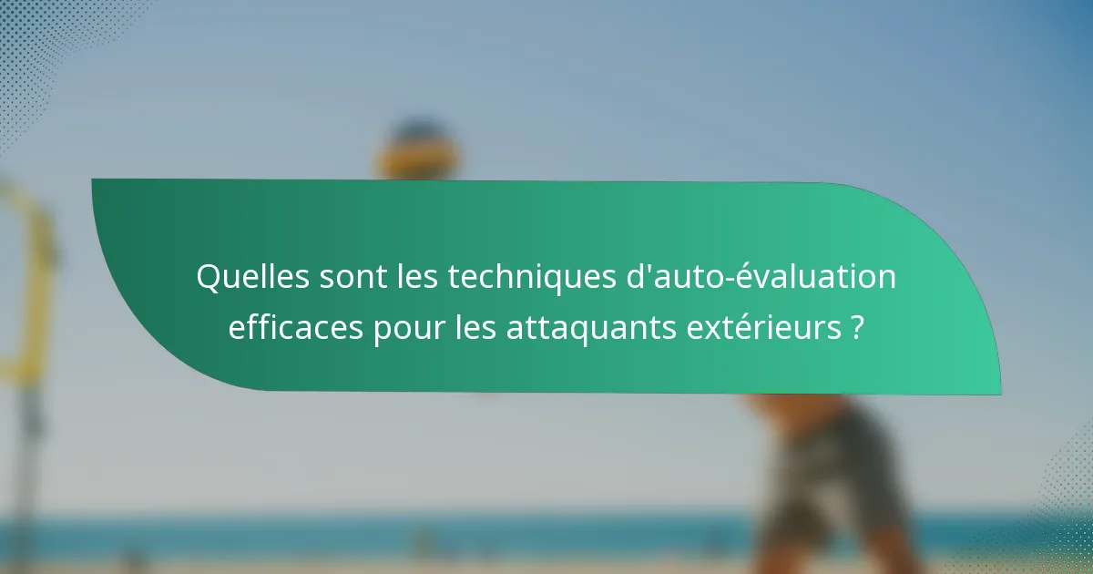 Quelles sont les techniques d'auto-évaluation efficaces pour les attaquants extérieurs ?