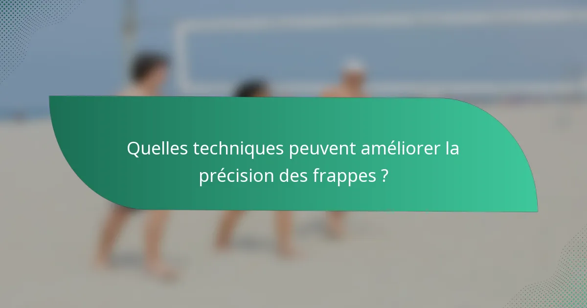 Quelles techniques peuvent améliorer la précision des frappes ?