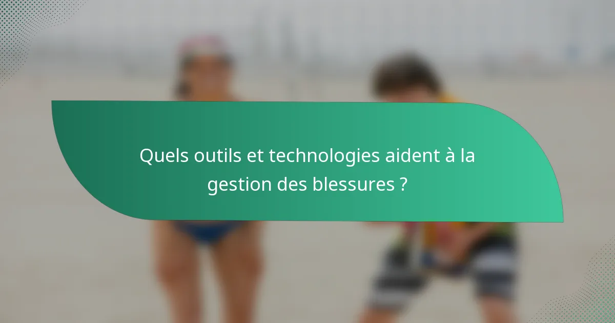 Quels outils et technologies aident à la gestion des blessures ?