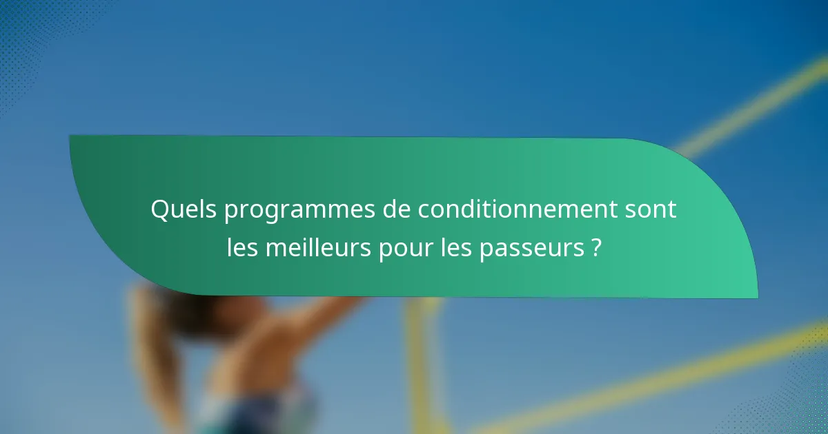 Quels programmes de conditionnement sont les meilleurs pour les passeurs ?