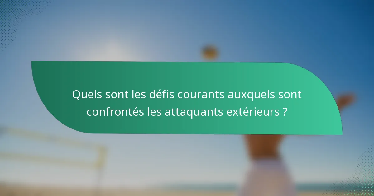 Quels sont les défis courants auxquels sont confrontés les attaquants extérieurs ?